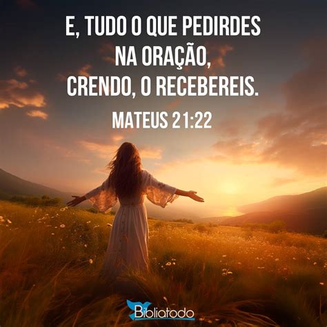 E Tudo Que Pedirdes Em Meu Nome Crendo Recebereis - Mateus 21:22 PJFA - e tudo o que pedirdes na oração, crendo, recebereis.