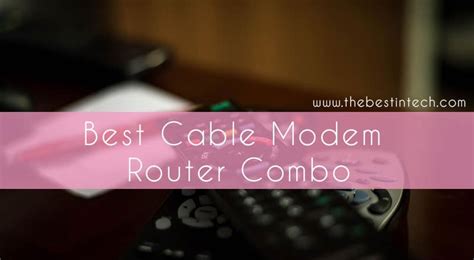 Best Cable Modem Router Combo – Reviews and Top Picks