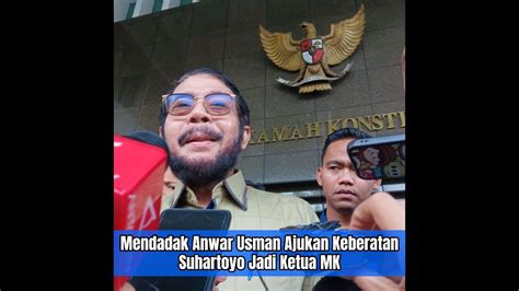 Mendakak Anwar Usman Ajukan Keberatan Suhartoyo Jadi Ketua MK YouTube