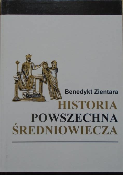 Benedykt Zientara Historia Powszechna Redniowiecza