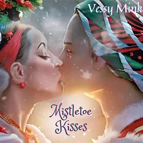 Mistletoe Kisses De Vessy Mink Feat Brooke Ganster Sur Amazon Music