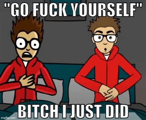 Go Fuck Yourself Imgflip