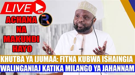 Liveshuhudia Khutba Na Swala Ya Ijumaa Mubashara Kutoka Msikitini Kwa