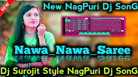 Nawa Nawa Saree New Nagpuri Dj Song 2024 New Nagpuri Video Song