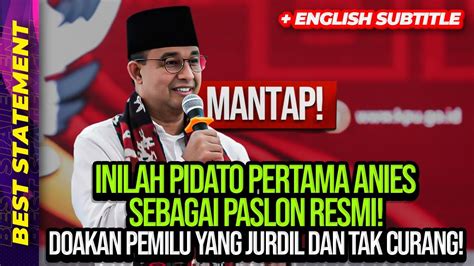 MANTAP INILAH PIDATO PERTAMA ANIES SEBAGAI PASLON RESMI DOAKAN PEMILU