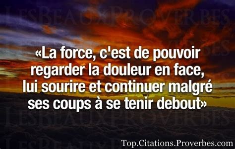 Citation Force La Force Cest De Pouvoir Regarder La Douleur En Face