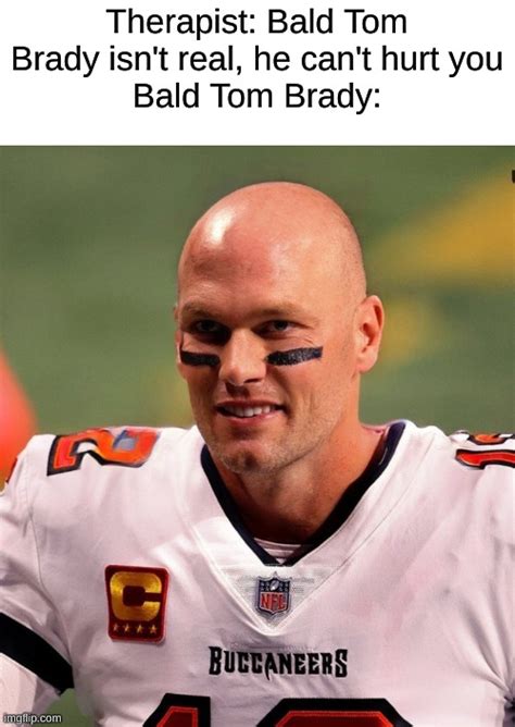 Image Tagged In Memesnfltom Brady Imgflip