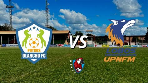 Olancho Fc Vs Lobos Upn En Vivo Hora Canal Y D Nde Ver El Partido