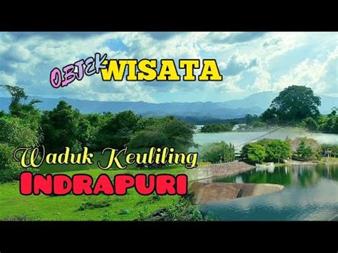 Bendungan Waduk Keliling Indrapuri Aceh Objek Wisata Alam Youtube