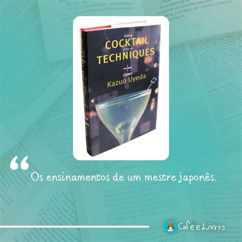 Os Melhores Livros Sobre Coquetelaria Produ O De Drinks