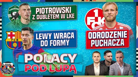 LEWANDOWSKI WRACA DO FORMY ODRODZENIE PUCHACZA PIOTROWSKI Z 2 GOLAMI