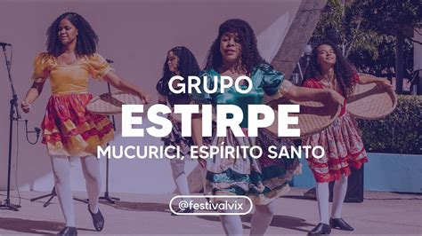 GRUPO ESTIRPE Mucurici ESPÍRITO SANTO 2023 2º festivalvix YouTube