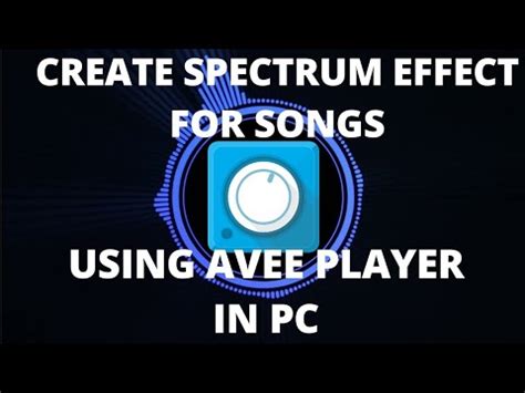 Create Spectrum For Songs Using Avee Player In PC YouTube