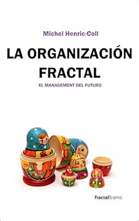 Amazon La Organizaci N Fractal El Futuro Del Management Spanish