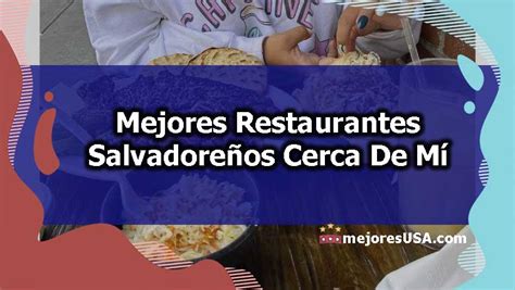 Descubre los mejores restaurantes salvadoreños cerca de mí en USA 2025