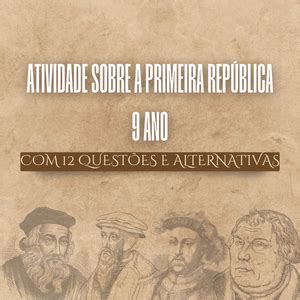 Atividade sobre a Primeira República 9° ano - Simulados e Questões