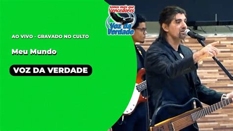 Meu Mundo Ao Vivo Voz Da Verdade Culto Youtube Music