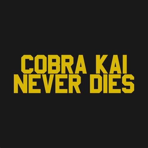 Cobra Kai Never Dies Cobra Kai T Shirt Teepublic Cobra Kai Dojo