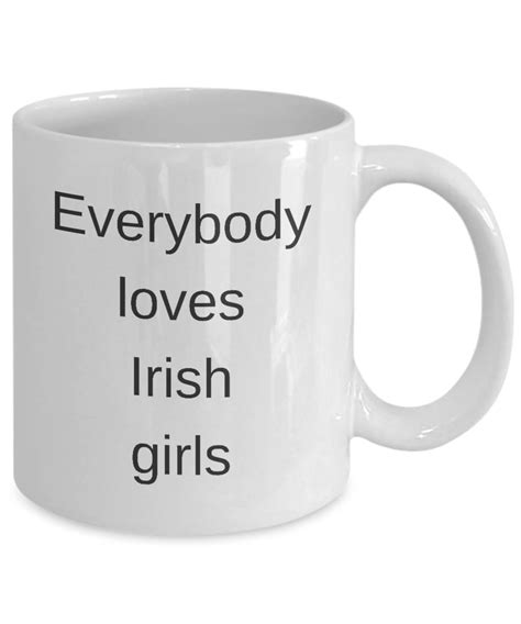 Irish Mug Everybody Loves Irish Girls Coffee Mug Unique Etsy