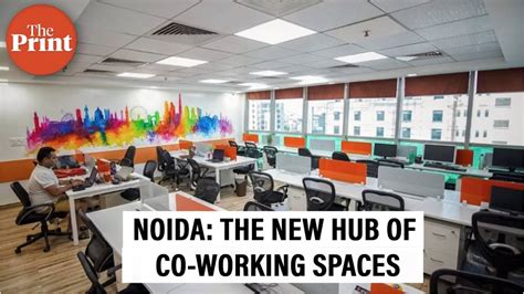 How Noida Is Emerging As The New Hub Of Co Working Spaces With A Start