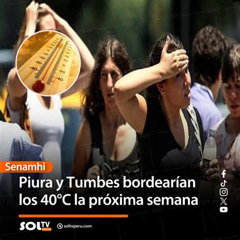 Senamhi Piura y Tumbes bordearían los 40C la próxima semana SOLTV PERU