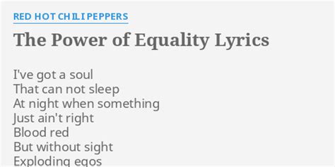 The Power Of Equality Lyrics By Red Hot Chili Peppers I Ve Got A Soul
