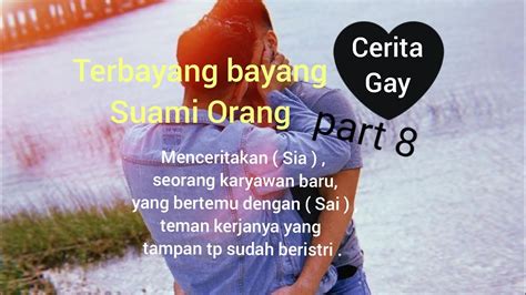 CERITA GAY TERBAYANG BAYANG SUAMI ORANG PART 8 YouTube