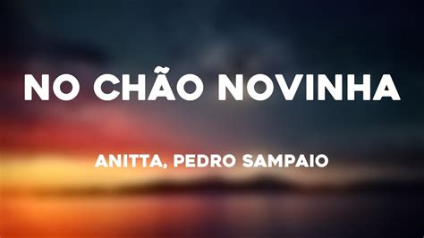 No Ch O Novinha Anitta Pedro Sampaio Lyrics Video Youtube