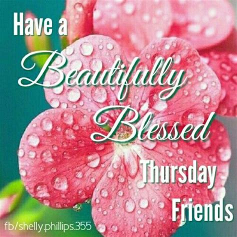 Have A Beautifully Blessed Thursday Friends Pictures Photos And