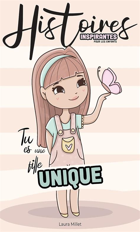 Tu Es Une Fille Unique Histoires Inspirantes Pour Les Enfants De