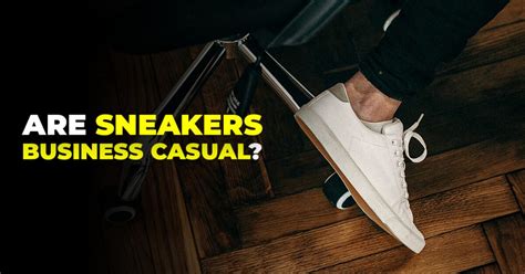 Are Sneakers Business Casual? The answer Is Yes but Be Careful!