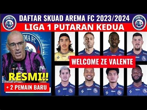 RESMI DAFTAR SKUAD AREMA FC MUSIM 2023 2024 PUTARAN KE 2 ZE VALENTE