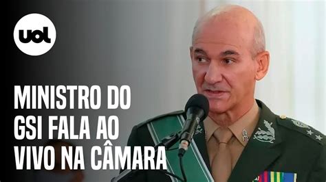 Ministro Do Gsi Ao Vivo General Amaro Fala Na C Mara Sobre Os