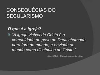 Características E Consequências Do Secularismo Na Igreja Ppt