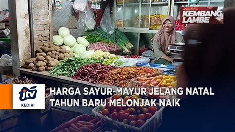 Nganjuk Harga Sayur Mayur Jelang Natal Dan Tahun Baru Melonjak Naik