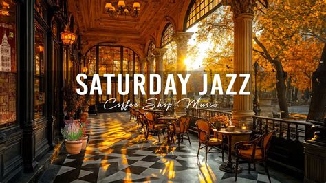 Saturday Jazz Relax On The Weekend With Gentle Jazz Music Cheerful