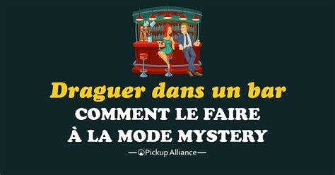 Comment Draguer Une Fille Dans Un Bar Comme Mystery Pickup Alliance