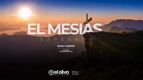 El Mesías Esperado: Dios Fuerte - Iglesia El Olivo, Sólo en Jesús