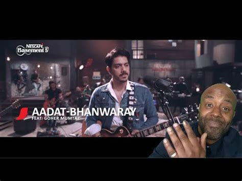 Reacts To Aadat Instrumental Bhanwaray Feat Goher Mumtaz Nescaf