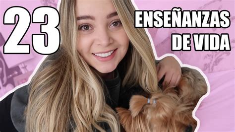 23 Cosas Que He Aprendido En Mis 23 AÑos Maqui015 ♥ Youtube