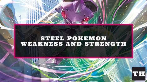 Steel Type Pokemon Weakness and Strength Chart - Try Hard Guides