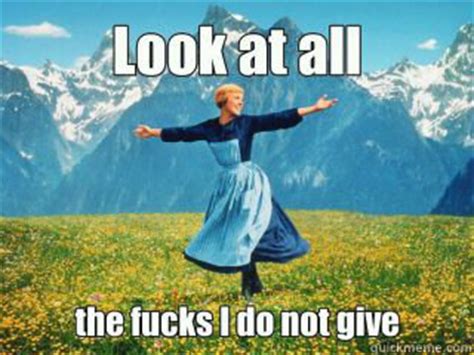 Untitled Sound Of Not Giving A Flying Fuck Quickmeme