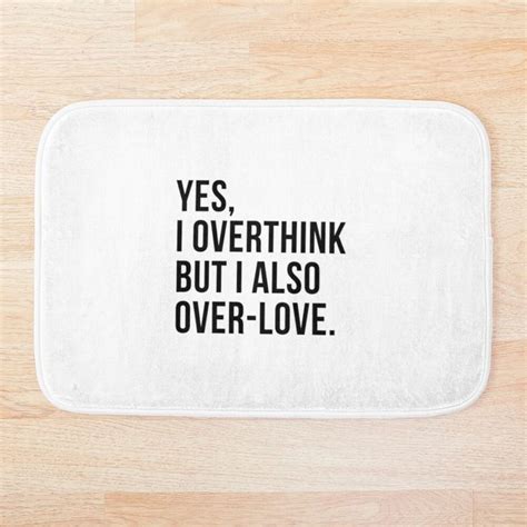 Yes I Overthink But I Also Over Love Bath Mat