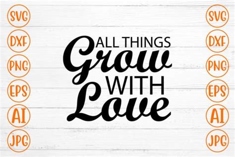 All Things Grow With Love Svg Graphic By Svgmaker · Creative Fabrica