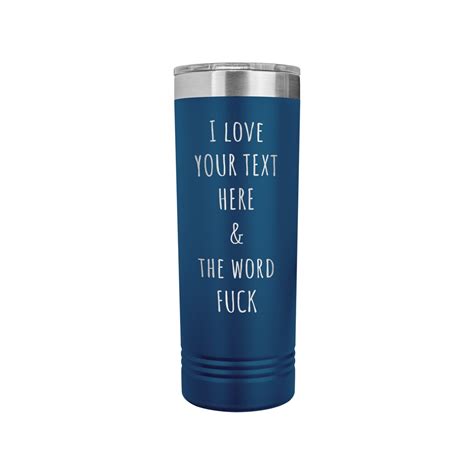 CUSTOM TUMBLER I Love The Word Fuck 22oz Skinny Tumbler Custom Gift Personalized Tumbler
