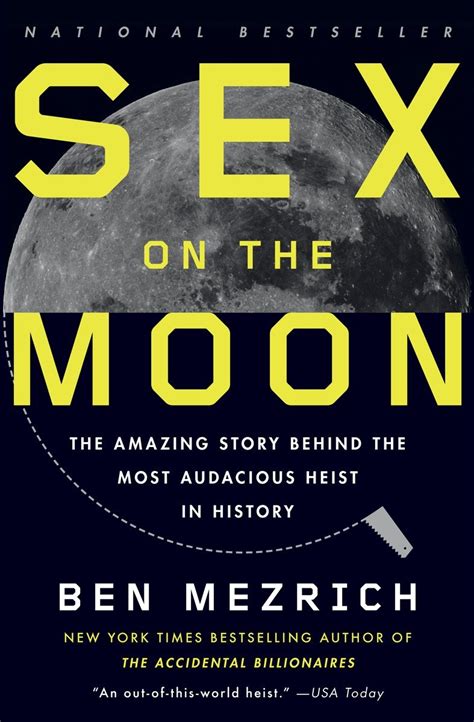 Sex On The Moon The Amazing Story Behind The Most Audacious Heist In History Books And More