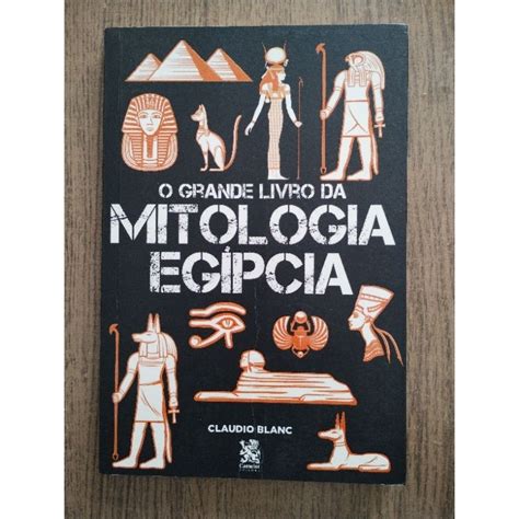 O Grande Livro Da Mitologia Egípcia - O Grande Livro Da Mitologia Egípcia / Claudio Blanc | Shopee Brasil