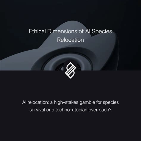 Ethical Dimensions of AI Species Relocation → Scenario