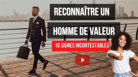 RECONNAÎTRE UN HOMME DE VALEUR AVEC 10 SIGNES YouTube