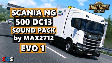 Ets2 147 Scania Nextgen 500 Dc13 Sound Pack Evo1 By Max2712 Youtube